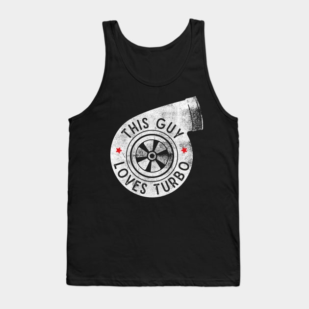 This Guy Loves Turbo Tank Top by cowyark rubbark